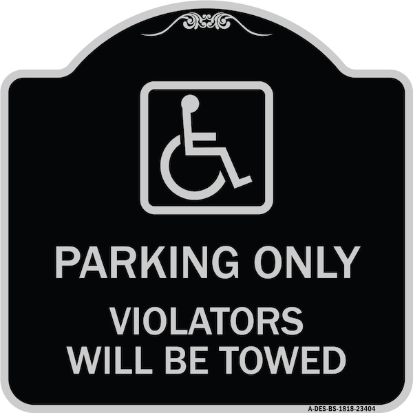 Parking Violators Will Towed Handicapped Heavy-Gauge Aluminum Sign, 18" x 18", BS-1818-23404